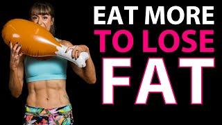 Eat MORE And LOSE Fat?! Here's How