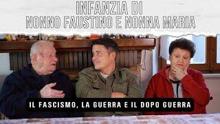 L'infanzia di Nonno Faustino e Nonna Maria: Il Fascismo, La Guerra e Il dopo guerra.