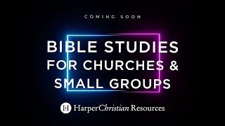 New Bible Studies Coming Fall 2022 from HarperChristian Resources