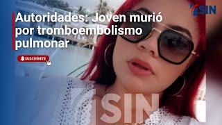 Murió por tromboembolismo | Noticias SIN #EmisiónEstelar: 30/12/2024