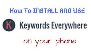 Keywords for YouTube Videos | Install and Use Keywords Everywhere on Mobile! (No Computer needed) 