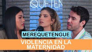 VIOLENCIA EN LA MATERNIDAD | MEREQUETENGUE - CAP 28