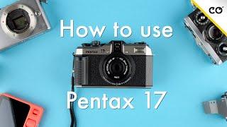 How to Use a Pentax 17 || How to