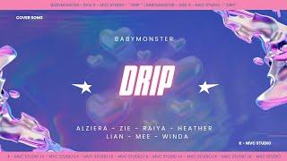 [COVER] BABYMONSTER - " DRIP " BY : GIRLS K - MVC'S [ IDOL K - MVC STUDIO ] @BABYMONSTER