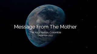 Message from The Mother - Kogi Nation, Colombia