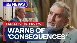 EXCLUSIVE: Iran’s ambassador warns of ‘consequences’ | 9 News Australia