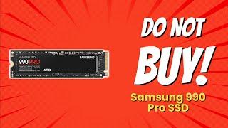 DON'T BUY SAMSUNG 990 PRO SSD BEFORE WATCHING THIS VIDEO! (6 Shocking Reasons)