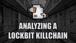 Analyzing A LockBit Ransomware KillChain - Malware Analysis