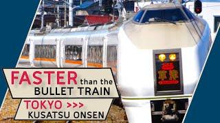 Faster than the Shinkansen! Tokyo to Kusatsu Onsen