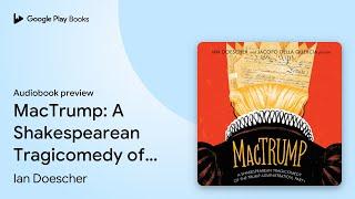 MacTrump: A Shakespearean Tragicomedy of the… by Ian Doescher · Audiobook preview