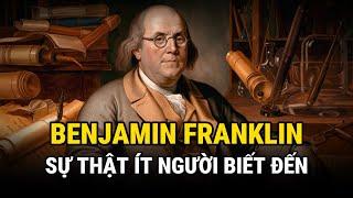 Benjamin Franklin - Những Sự Thật Ít Người Biết Đến - Lịch Sử Thế Giới - Giải Mã Bí Ẩn