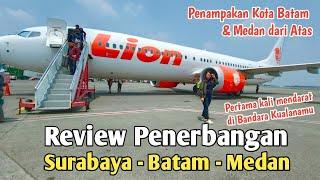 Review Penerbangan Pesawat LION AIR | Surabaya (SUB) - Batam (BTH) - Medan (KNO)