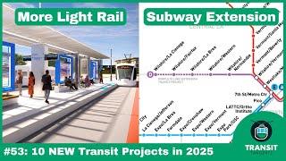 10 NEW Transit Projects Opening in 2025