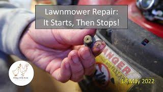 Lawnmower Repair:  It Starts, Then Stops!