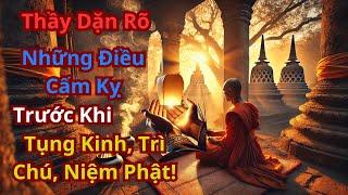 Thầy Dặn Rõ: Những Điều Cấm Kỵ Trước Khi Tụng Kinh, Trì Chú, Niệm Phật!