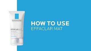 How to use Effaclar Mat Mattifying Moisturizer |  La Roche-Posay (NEW)