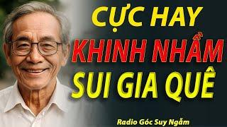KHINH NHẦM SUI GIA QUÊ  Cực hay RADIO góc suy ngẫm