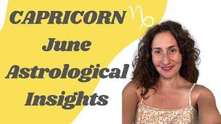 CAPRICORN - June Astrological Insights Horoscope