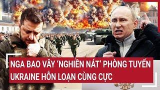 Thời sự quốc tế 15/12: Nga “nghiền nát” vành đai Pokrovsk, Ukraine hỗn loạn cùng cực