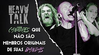 CANTORES QUE NÃO SÃO MEMBROS ORIGINAIS DE SUAS BANDAS (E VOCÊ PROVAVELMENTE NÃO SABIA) | Heavy Talk