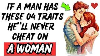 99% Of Women Don't Know This Secret  | If A Man Has THESE 4 Traits, He’ll NEVER Cheat On You!