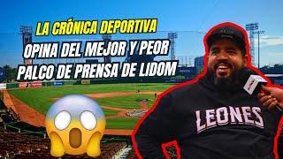 ¿Cuál es el mejor y peor palco de prensa de la Lidom los estadios de la República Dominicana?