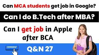 Can MCA students get job in Google/Can I do B.Tech after MBA/Can I get job in Apple after BCA