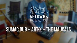 Sumac Dub + Art-X + The Maucals  | Live @ Aftrwrk Online Festival #freemusic