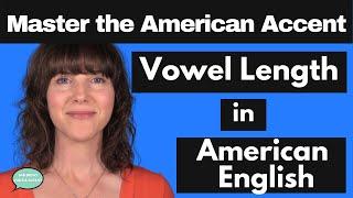 Learn the American Accent! Vowel Length in American English