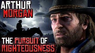 ARTHUR MORGAN / The Pursuit of Righteousness // RED DEAD REDEMPTION 2 Tribute / PC 4K Ultra Graphics