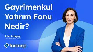 Gayrimenkul Yatırım Fonu Nedir? | Fonmap Kurucu ve Genel Müdürü Tuba Ertugay Anlatıyor