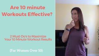 Are 10 Minute Workouts Really Effective? 2 Must-Do Tips to Maximize Your 10 Minute Workout Results