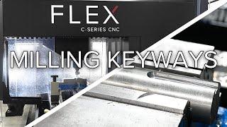 Milling Keyways on the FlexCNC C-Series