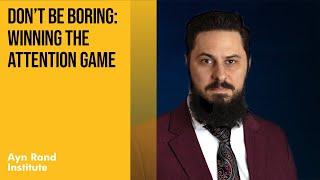 Don't Be Boring: Winning the Attention Game by Don Watkins