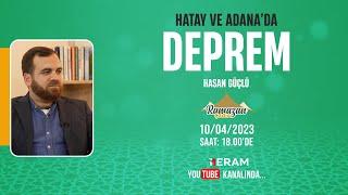 Hatay ve Adana'da Deprem | Hasan Güçlü | Ramazan Çadırı | 19. Bölüm