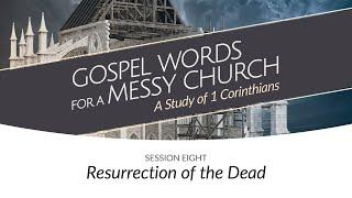 Resurrection of the Dead | Session Eight | Gospel Words for a Messy Church