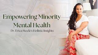 How To Improve Minority Mental Health - Dr. Erica Steele's Holistic Advice