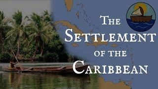 The Settlement of the Caribbean (A Part of Project Exploration)