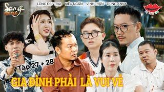 Hài Việt 2024 Gia Đình Phải Là Vui Vẻ Tập 27-28 | Long Đẹp Trai, Kiều Ngân, Vinh Trần, Dung Anna