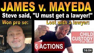 JAMES vs. STEVE MAYEDA: Why he's full of  ...He says, "Men MUST get a lawyer!"