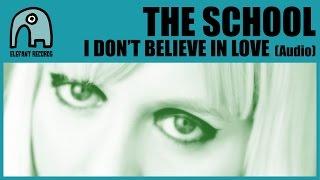 THE SCHOOL - I Don't Believe In Love (25th Elefant Anniversary) [Audio]