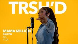 Mama Million - Big Fish | TRSH'D Performance