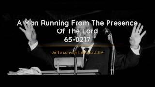 65-0217 A Man Running From The Presence Of The Lord | William Branham