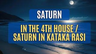 SATURN/SHANI BHAGAWAN IN THE 4TH HOUSE /SHANI BHAGWAN IN KATAKA RASHI