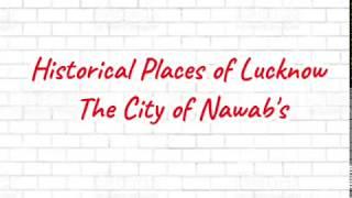 Historical Places of Lucknow| Historical Lucknow Tourism|Historical Monuments of Lucknow Heritage