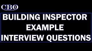 Building Inspector Job Interview Example Questions