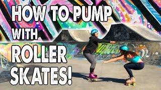 How to PUMP at the skate park in ROLLER SKATES!