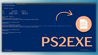 Using PS2EXE To Turn PowerShell Scripts Into Executables