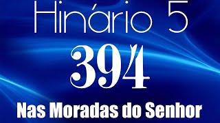 HINO 394 CCB - Nas  Moradas do Senhor - HINÁRIO 5 COM LETRAS