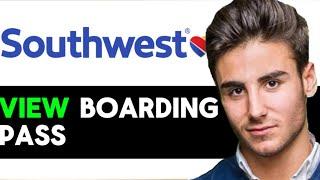 HOW TO VIEW BOARDING PASS IN SOUTHWEST APP 2025